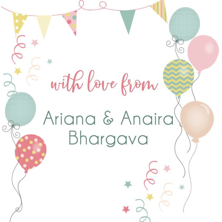 A festive birthday-style graphic with pastel bunting, balloons, streamers, and stars around the text 'with love from Ariana & Anaira Bhargava' on a white background.