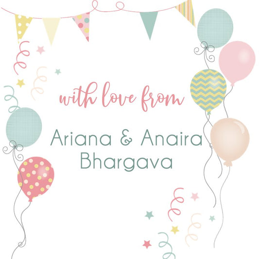 A festive birthday-style graphic with pastel bunting, balloons, streamers, and stars around the text 'with love from Ariana & Anaira Bhargava' on a white background.